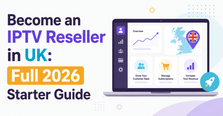 Become an IPTV Reseller in UK