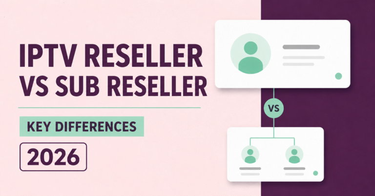 IPTV Reseller vs Sub Reseller