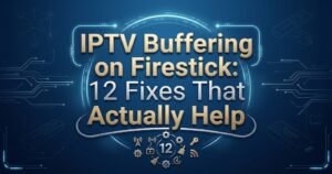 IPTV Buffering on Firestick