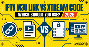 IPTV M3U Link vs Xtream Code